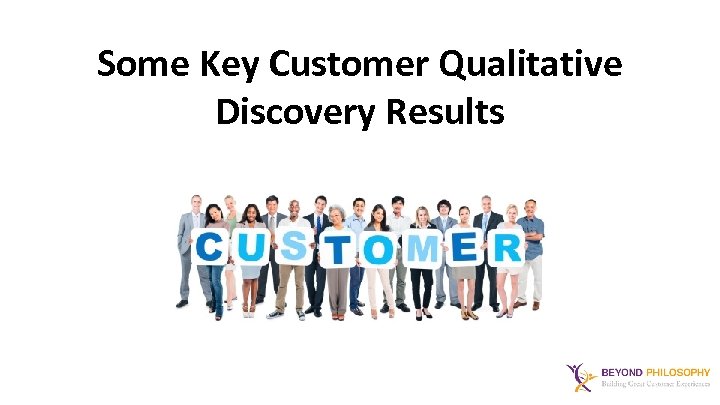 Some Key Customer Qualitative Discovery Results 