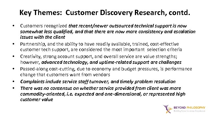 Key Themes: Customer Discovery Research, contd. • • • Customers recognized that recent/newer outsourced
