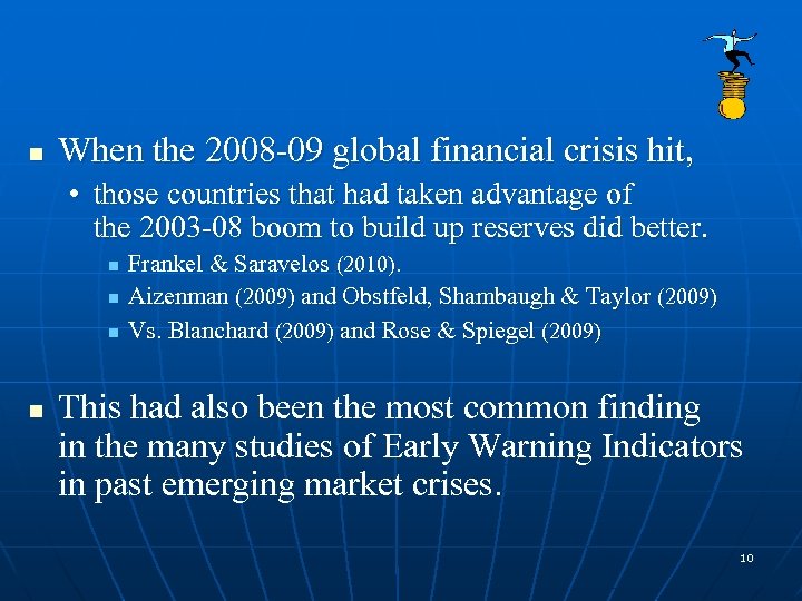 n When the 2008 -09 global financial crisis hit, • those countries that had