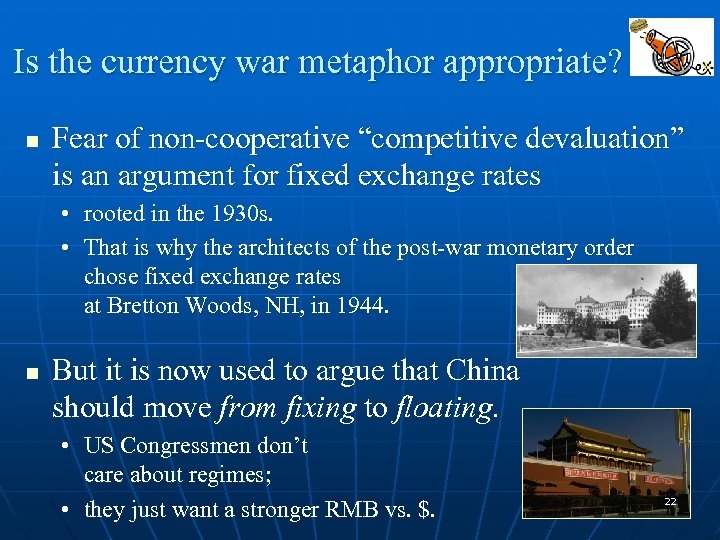 Is the currency war metaphor appropriate? n Fear of non-cooperative “competitive devaluation” is an