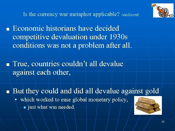 Is the currency war metaphor applicable? n n n continued Economic historians have decided