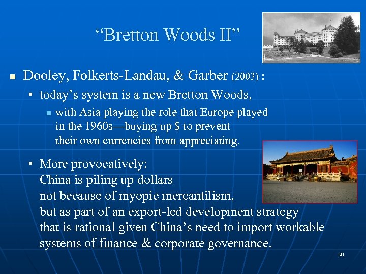 “Bretton Woods II” n Dooley, Folkerts-Landau, & Garber (2003) : • today’s system is