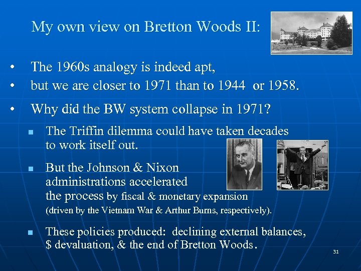 My own view on Bretton Woods II: • • The 1960 s analogy is