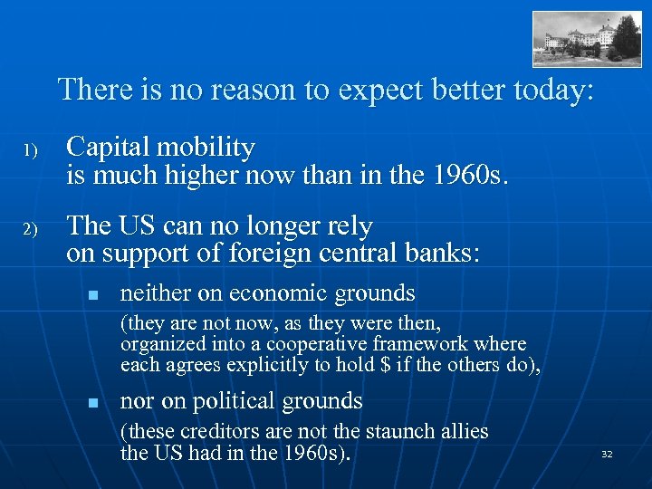 There is no reason to expect better today: 1) 2) Capital mobility is much