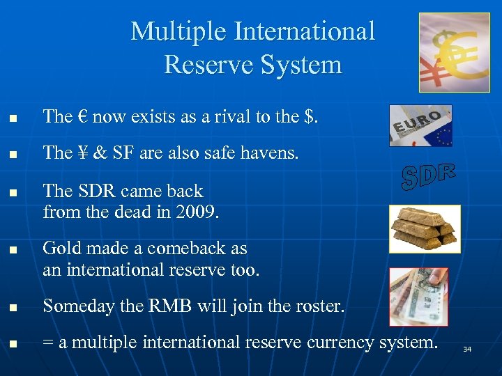 Multiple International Reserve System n The € now exists as a rival to the