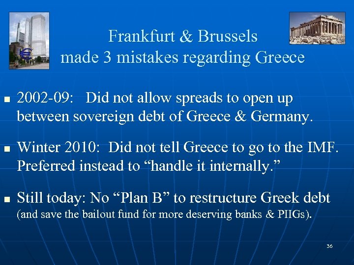 Frankfurt & Brussels made 3 mistakes regarding Greece n n n 2002 -09: Did