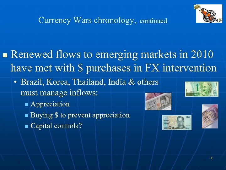 Currency Wars chronology, n continued Renewed flows to emerging markets in 2010 have met