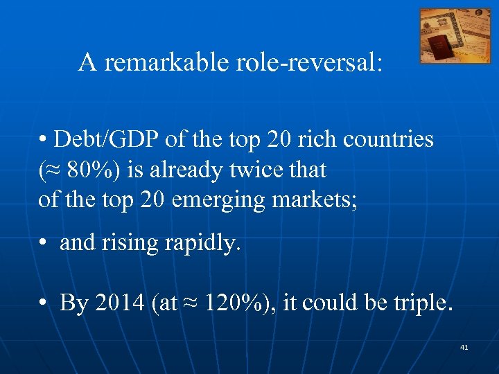 A remarkable role-reversal: • Debt/GDP of the top 20 rich countries (≈ 80%) is