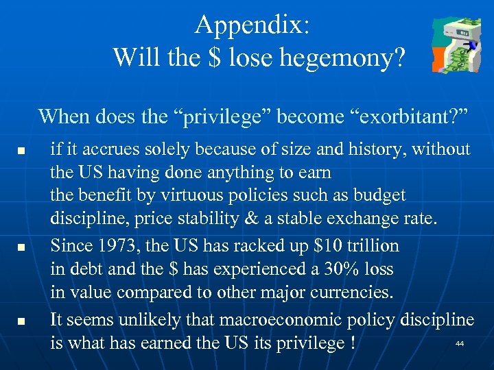 Appendix: Will the $ lose hegemony? When does the “privilege” become “exorbitant? ” n