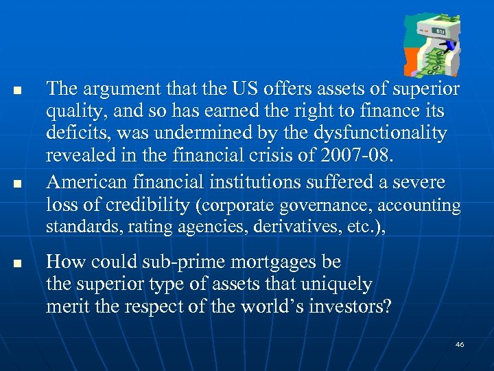 n n The argument that the US offers assets of superior quality, and so