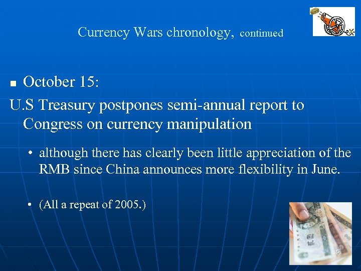 Currency Wars chronology, continued October 15: U. S Treasury postpones semi-annual report to Congress