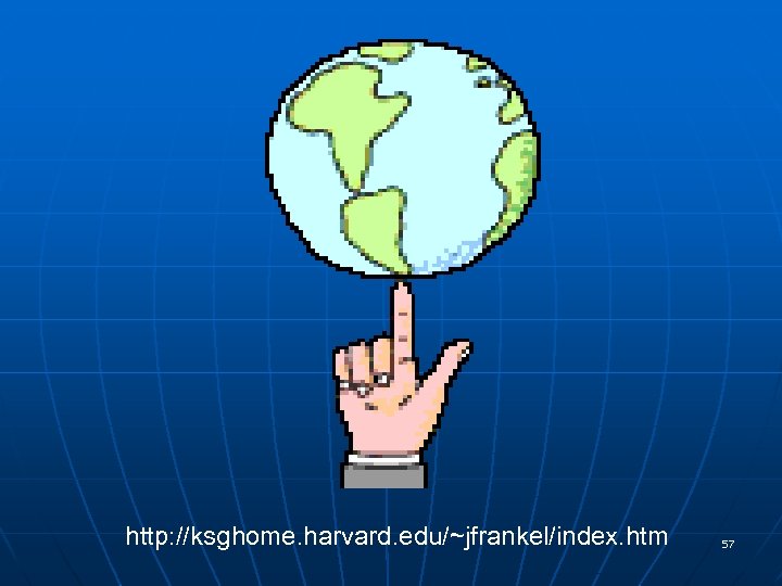 http: //ksghome. harvard. edu/~jfrankel/index. htm 57 