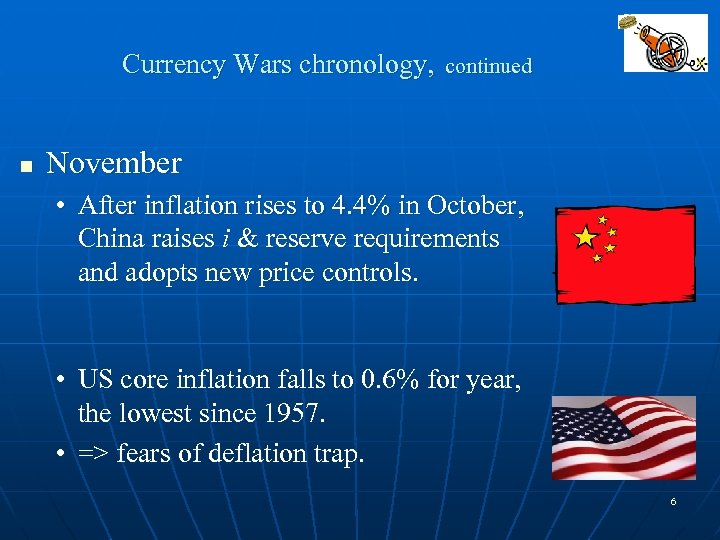 Currency Wars chronology, n continued November • After inflation rises to 4. 4% in