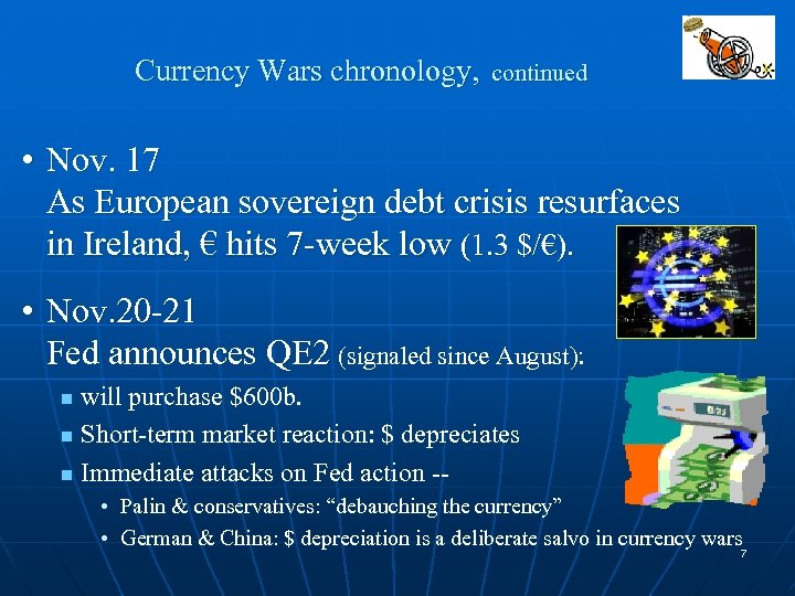 Currency Wars chronology, continued • Nov. 17 As European sovereign debt crisis resurfaces in