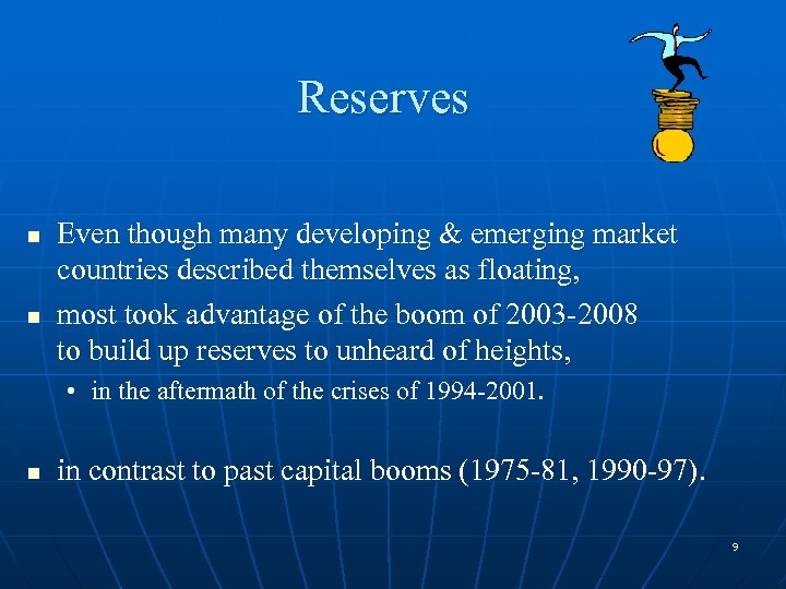 Reserves n n Even though many developing & emerging market countries described themselves as