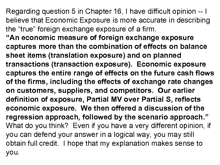 Regarding question 5 in Chapter 16, I have difficult opinion -- I believe that