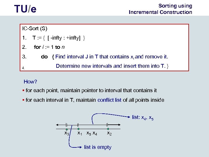 Sorting using Incremental Construction TU/e IC-Sort (S) 1. T : = { [ -infty