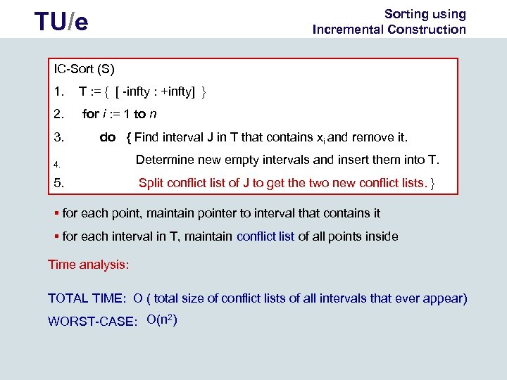 Sorting using Incremental Construction TU/e IC-Sort (S) 1. T : = { [ -infty