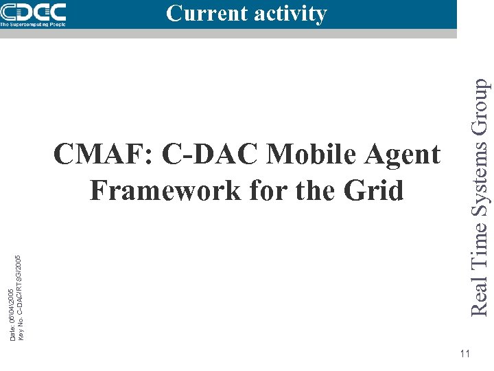 Date: 06�42005 Key No. C-DAC/RTSG/2005 CMAF: C-DAC Mobile Agent Framework for the Grid Real