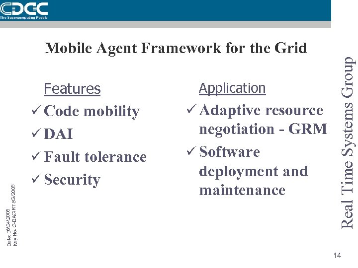 Features Application ü Code mobility ü Adaptive resource ü DAI negotiation - GRM ü