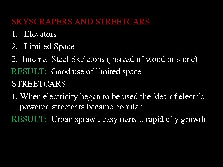 SKYSCRAPERS AND STREETCARS 1. Elevators 2. Limited Space 2. Internal Steel Skeletons (instead of