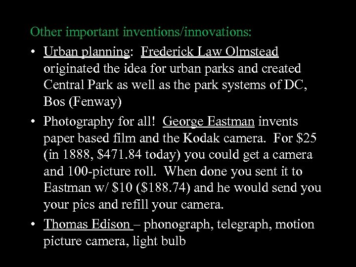 Other important inventions/innovations: • Urban planning: Frederick Law Olmstead originated the idea for urban