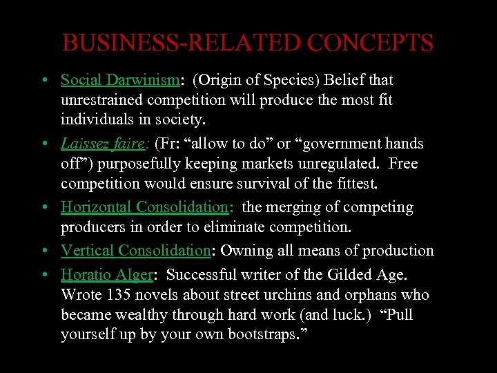 BUSINESS-RELATED CONCEPTS • Social Darwinism: (Origin of Species) Belief that unrestrained competition will produce