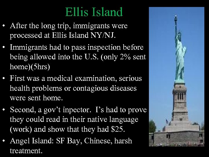 Ellis Island • After the long trip, immigrants were processed at Ellis Island NY/NJ.