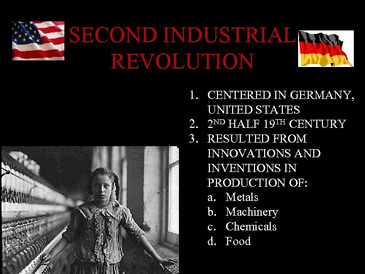 SECOND INDUSTRIAL REVOLUTION 1. CENTERED IN GERMANY, UNITED STATES 2. 2 ND HALF 19