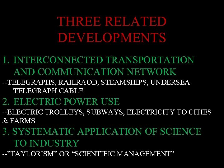 THREE RELATED DEVELOPMENTS 1. INTERCONNECTED TRANSPORTATION AND COMMUNICATION NETWORK --TELEGRAPHS, RAILRAOD, STEAMSHIPS, UNDERSEA TELEGRAPH