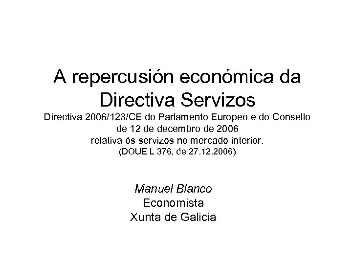 A repercusión económica da Directiva Servizos Directiva 2006/123/CE do Parlamento Europeo e do Consello