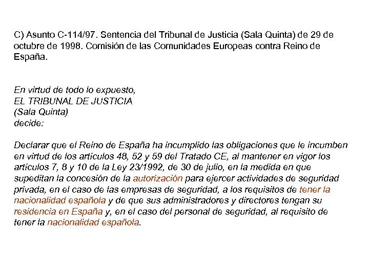 C) Asunto C-114/97. Sentencia del Tribunal de Justicia (Sala Quinta) de 29 de octubre