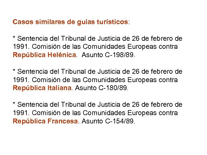 Casos similares de guías turísticos: * Sentencia del Tribunal de Justicia de 26 de