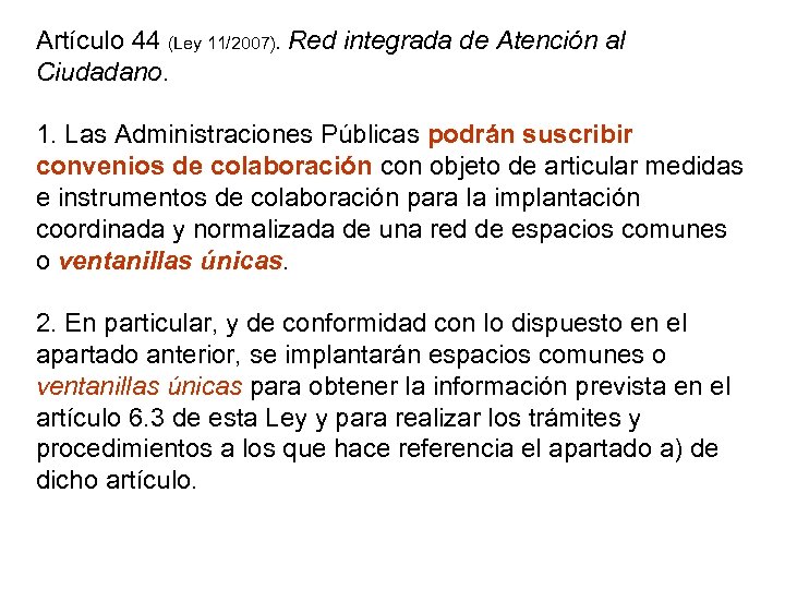 Artículo 44 (Ley 11/2007). Red integrada de Atención al Ciudadano. 1. Las Administraciones Públicas