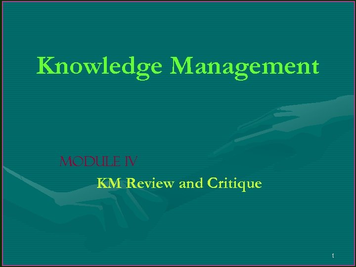 Knowledge Management Module IV KM Review and Critique 1 