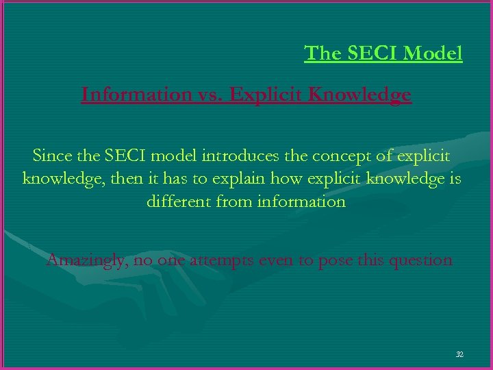 The SECI Model Information vs. Explicit Knowledge Since the SECI model introduces the concept
