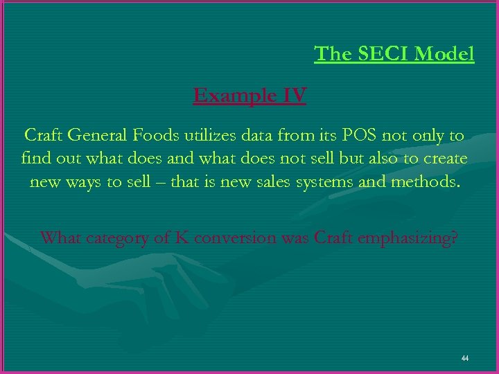 The SECI Model Example IV Craft General Foods utilizes data from its POS not