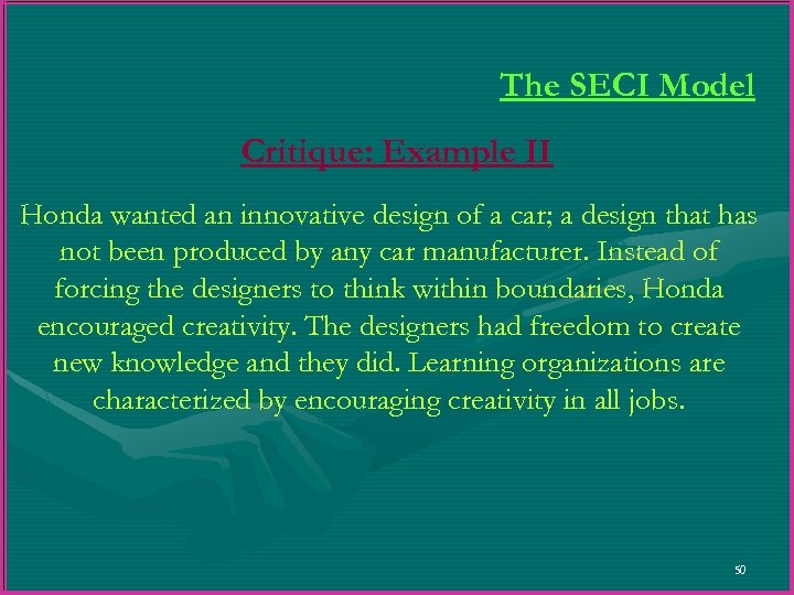 The SECI Model Critique: Example II Honda wanted an innovative design of a car;