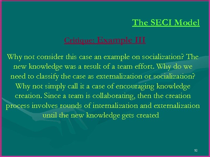 The SECI Model Critique: Example III Why not consider this case an example on
