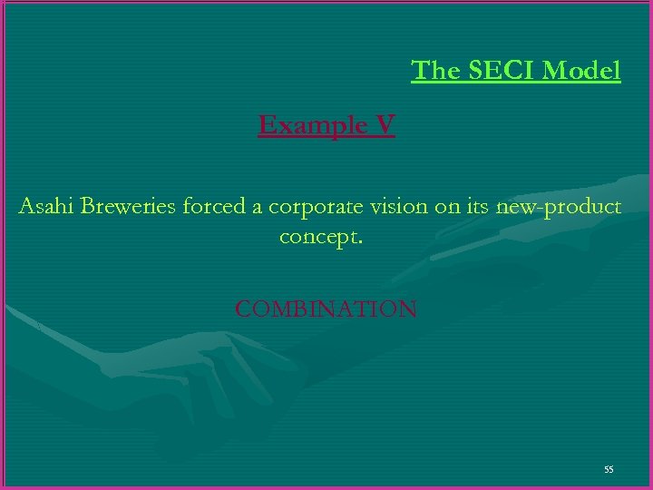The SECI Model Example V Asahi Breweries forced a corporate vision on its new-product