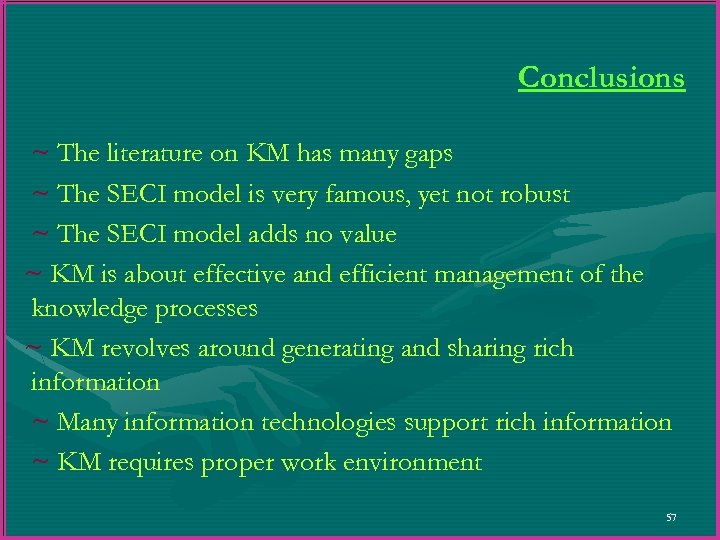 Conclusions ~ The literature on KM has many gaps ~ The SECI model is