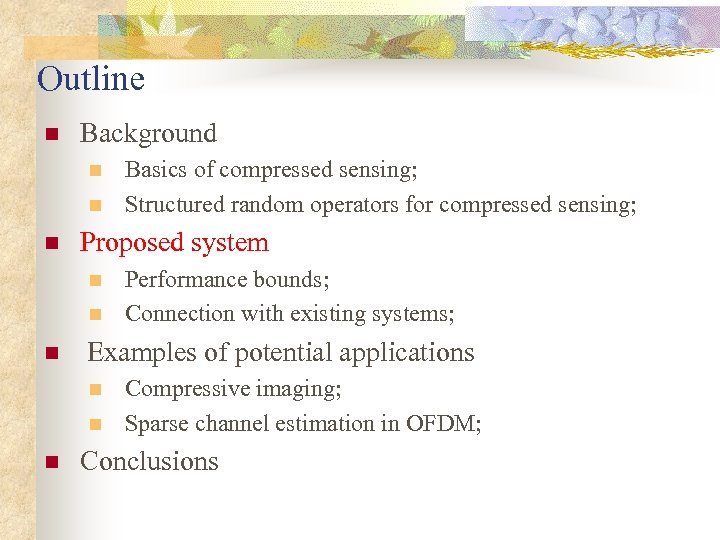 Outline n Background n n n Proposed system n n n Performance bounds; Connection