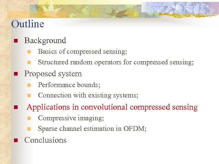 Outline n Background n n n Proposed system n n n Performance bounds; Connection
