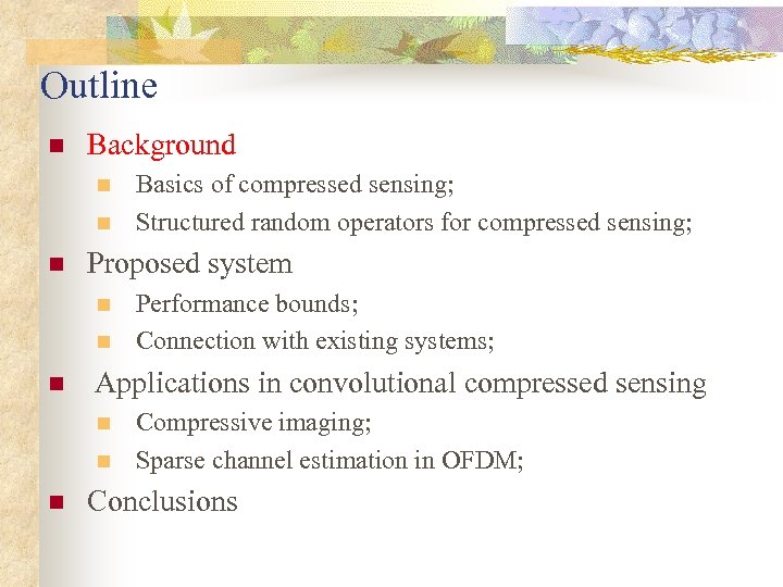 Outline n Background n n n Proposed system n n n Performance bounds; Connection
