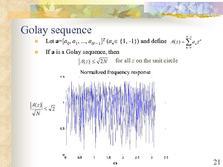 Golay sequence n Let a=[a 0, a 1, . . . , a. N