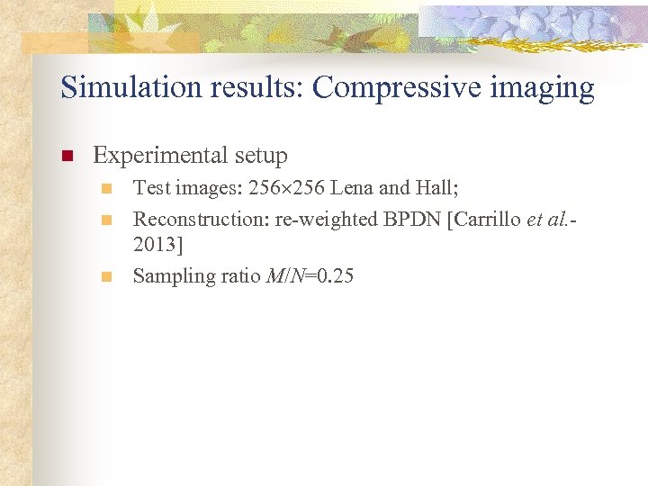 Simulation results: Compressive imaging n Experimental setup n n n Test images: 256 Lena