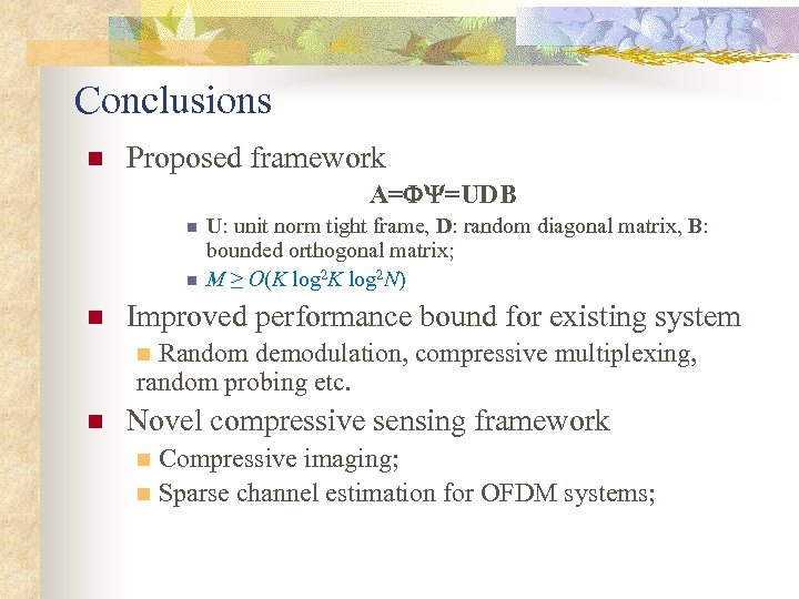 Conclusions n Proposed framework A= =UDB n n n U: unit norm tight frame,
