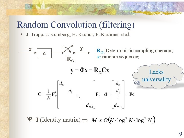 Random Convolution (filtering) • J. Tropp, J. Romberg, H. Rauhut, F. Krahmer et al.