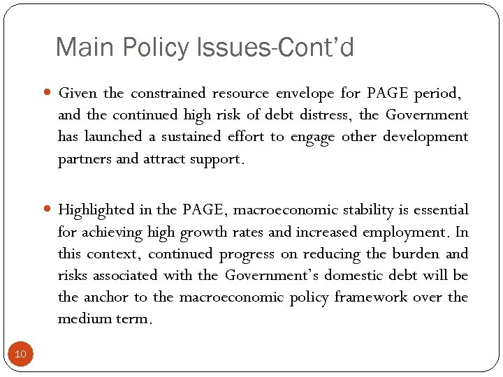 Main Policy Issues-Cont’d Given the constrained resource envelope for PAGE period, and the continued