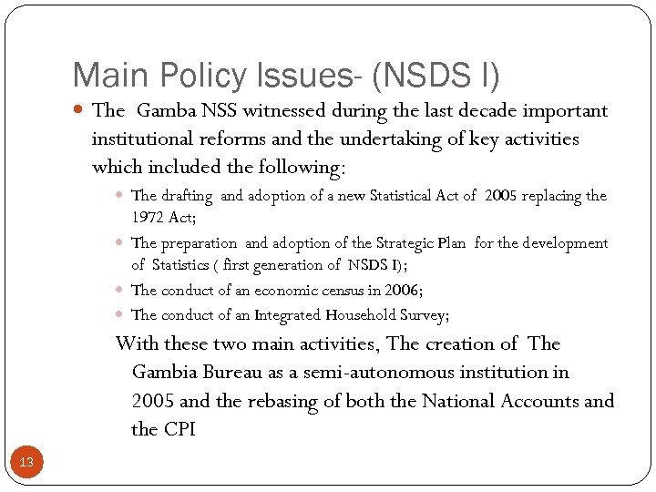 Main Policy Issues- (NSDS I) The Gamba NSS witnessed during the last decade important